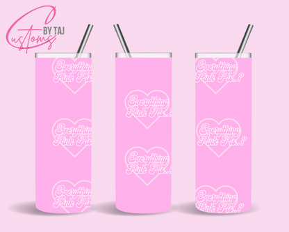 Everything Pink Pls..? 20 oz Tumblers (3 designs)